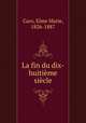 La fin du dix-huitieme siecle, Caro, Elme Marie, 1826-1887 