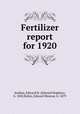 Fertilizer report for 1920, Jenkins, Edward H. (Edward Hopkins), b. 1850,Bailey, Edward Monroe, b. 1879 