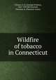 Wildfire of tobacco in Connecticut, Clinton, G. P. (George Perkins), 1867-1937,McCormick, Florence A. (Florence Anna) 