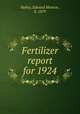 Fertilizer report for 1924, Bailey, Edward Monroe, b. 1879 