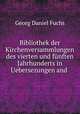Bibliothek der Kirchenversammlungen des vierten und funften Jahrhunderts in Uebersezungen and ., Georg Daniel Fuchs 