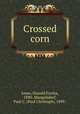 Crossed corn, Jones, Donald Forsha, 1890-,Mangelsdorf, Paul C. (Paul Christoph), 1899- 