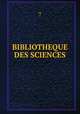 BIBLIOTHEQUE DES SCIENCES, 7 
