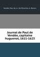 Journal de Paul de Vendee, capitaine huguenot, 1611-1623, Paul de Vendee 
