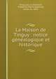 La Maison de Tinguy : notice genealogique et historique, Tinguy de La Girouliere 