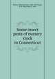 Some insect pests of nursery stock in Connecticut, Britton, Wilton Everett, 1868-1939,Zappe, M. P. (Max Paul), b. 1889 