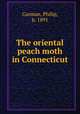 The oriental peach moth in Connecticut, Garman, Philip, b. 1891 