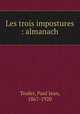 Les trois impostures : almanach, Toulet, Paul Jean, 1867-1920 