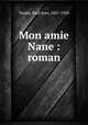 Mon amie Nane : roman, Toulet, Paul Jean, 1867-1920 