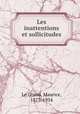 Les inattentions et sollicitudes, Le Grand, Maurice, 1873-1934 