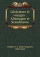 Litterature et voyages : Allemagne et Scandinavie, Jean-Jacques Ampere 