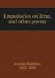 Empedocles on Etna, and other poems, Arnold, Matthew, 1822-1888 