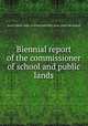 Biennial report of the commissioner of school and public lands, South Dakota. Dept. of school and public lands. [from old catalog] 