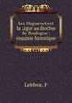 Les Huguenots et la Ligue au diocese de Boulogne : esquisse historique, F. Lefebvre 