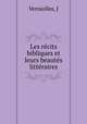 Les recits bibliques et leurs beautes litteraires, J. Verniolles 
