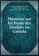 Memoire sur les biens des Jesuites en Canada, Charles Theophile Charaux 