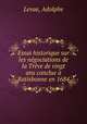 Essai historique sur les negociations de la Treve de vingt ans conclue a Ratisbonne en 1684, Levae, Adolphe 
