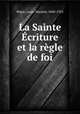 La Sainte Ecriture et la regle de foi, Louis-Nazaire Begin 