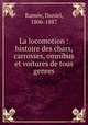 La locomotion : histoire des chars, carrosses, omnibus et voitures de tous genres, Daniel Rame?e 