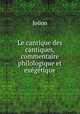 Le cantique des cantiques. commentaire philologique et exgtique, P. Jouon 