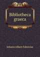 Bibliotheca graeca., Johann Albert Fabricius 