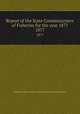 Report of the State Commissioners of Fisheries for the year 1877. 1877, Pennsylvania. State Commissioners of Fisheries 