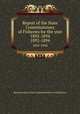 Report of the State Commissioners of Fisheries for the year 1892-1894. 1892-1894, Pennsylvania. State Commissioners of Fisheries 