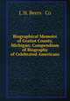 Biographical Memoirs of Gratiot County, Michigan: Compendium of Biography of Celebrated Americans, J. H. Beers & Co 