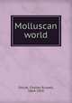 Molluscan world, Orcutt, Charles Russell, 1864-1929 