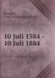 10 Juli 1584 - 10 Juli 1884, Bruggen, J. van. [from old catalog] 