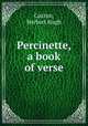 Percinette, a book of verse, Caxton, Herbert Hugh 