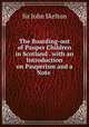 The Boarding-out of Pauper Children in Scotland . with an Introduction on Pauperism and a Note ., Sir John Skelton 
