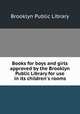 Books for boys and girls approved by the Brooklyn Public Library for use in its children