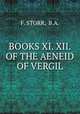 BOOKS XI. XII. OF THE AENEID OF VERGIL, F. STORR, B.A. 