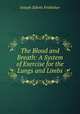The Blood and Breath: A System of Exercise for the Lungs and Limbs, Joseph Edwin Frobisher 