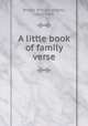 A little book of family verse, Brown, William Adams, 1865-1943 