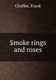 Smoke rings and roses, Chaffee, Frank 