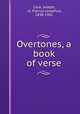 Overtones, a book of verse, Cook, Joseph, i.e. Flavius Josephus, 1838-1901 