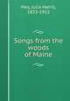 Songs from the woods of Maine, May, Julia Harris, 1833-1912 