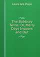 The Bobbsey Twins: Or, Merry Days Indoors and Out, Laura Lee Hope 