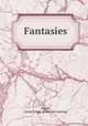 Fantasies, Childs, Laura Grant. [from old catalog] 