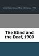 The Blind and the Deaf, 1900, United States Census Office. 12th Census , 1900 