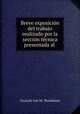Breve exposicion del trabajo realizado por la seccion tecnica presentada al ., Gerardo van M . Broekman 