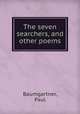 The seven searchers, and other poems, Baumgartner, Paul 