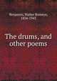 The drums, and other poems, Benjamin, Walter Romeyn, 1854-1943 