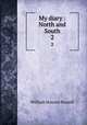 My diary : North and South. 2, Russell, William Howard Sir 