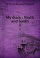 My diary : North and South. 1, Russell, William Howard Sir 
