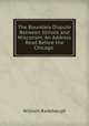 The Boundary Dispute Between Illinois and Wisconsin: An Address Read Before the Chicago ., William Radebaugh 
