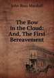 The Bow in the Cloud: And, The First Bereavement, John R. Macduff 