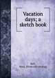 Vacation days; a sketch book, Bell, Nina. [from old catalog] 